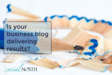 Is your business blog delivering results?